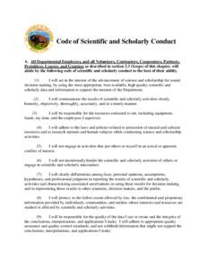 Code of Scientific and Scholarly Conduct A. All Departmental Employees, and all Volunteers, Contractors, Cooperators, Partners, Permittees, Leasees, and Grantees as described in section 3.3 (Scope) of this chapter, will 