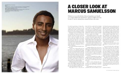 PHOTO: HENRIK OLUND  Quick look at: Marcus Samuelsson Age: 35 Comes from: Born in Ethiopia, Samuelsson lost his parents to a tuberculosis epidemic at age three. He was adopted by a Swedish couple and grew up in Sävedale