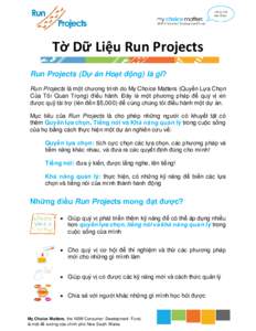 Tờ Dữ Liệu Run Projects Run Projects (Dự án Hoạt động) là gì? Run Projects là một chương trình do My Choice Matters (Quyền Lựa Chọn Của Tôi Quan Trọng) điều hành. Đây là một phư