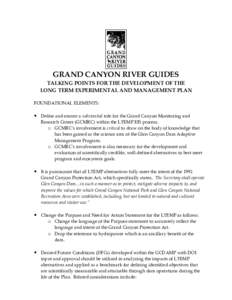 GRAND CANYON RIVER GUIDES TALKING POINTS FOR THE DEVELOPMENT OF THE LONG TERM EXPERIMENTAL AND MANAGEMENT PLAN FOUNDATIONAL ELEMENTS:  • Define and ensure a substantial role for the Grand Canyon Monitoring and