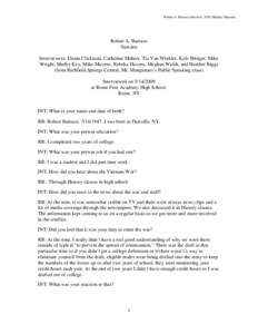 Robert A. Barraco Interview, NYS Military Museum  Robert A. Barraco Narrator Interviewers: Elania Clickman, Catherine Mohier, Tia Van Winkler, Kyle Bridger, Mike Wright, Shelby Key, Mike Mavens, Rebeka Havens, Meghan Wal