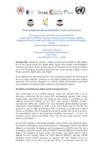 First Global Forum on Disability: Voice of Our Own Co-organised by: DPI, WDU, G3ict, and GAATES Supported by: UNDESA; Permanent Missions of Azerbaijan, Nigeria, Kingdom of Saudi Arabia and Turkey; GCAP, WNTA, and ASEAN D