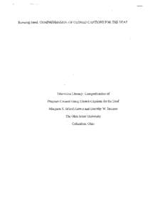 Running Head: COMPREHENSION OF CLOSED CAPTIONS FOR THE DEAF  Television Literacy: Comprehension of Program Content Using Closed-Captions for the Deaf Margaret S. Jelinek Lewis and Dorothy W. Jackson The Ohio State Univer