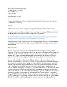 University	
  Child	
  Care	
  Committee	
   Tuesday	
  January	
  13,	
  2015	
   Room	
  67	
  Bascom	
  	
  	
   1:30-­‐2:30	
  pm	
   	
   Approved	
  May	
  12,	
  2015	
  