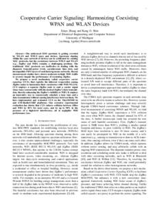 1  Cooperative Carrier Signaling: Harmonizing Coexisting WPAN and WLAN Devices Xinyu Zhang and Kang G. Shin Department of Electrical Engineering and Computer Science