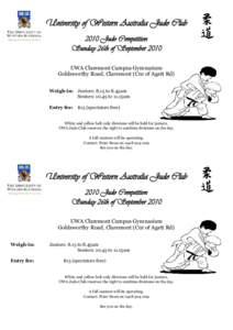 University of Western Australia Judo Club 2010 Judo Competition Sunday 26th of September 2010 UWA Claremont Campus Gymnasium Goldsworthy Road, Claremont (Cnr of Agett Rd) Weigh-in: Juniors: 8.15 to 8.45am