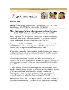 March 6, 2013 Contact: Elaine Young, Manager, State Unit on Aging[removed]or Kristi Murphy[removed]or Nelsa Brodie[removed]More Oregonians Seeking Information on In-Home Services Nearly 50,000 Oregonian