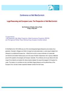 Conference on Neil MacCormick: Legal Reasoning and European Laws: The Perspective of Neil MacCormick San Domenico di Fiesole, Villa La Fonte Friday 21 May[removed]Co-sponsored by: