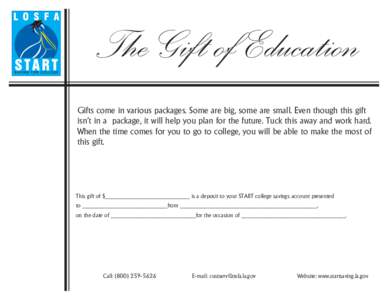 The Gift of Education Gifts come in various packages. Some are big, some are small. Even though this gift isn’t in a package, it will help you plan for the future. Tuck this away and work hard. When the time comes for 