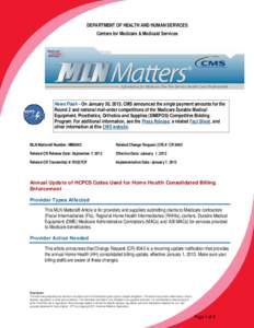 DEPARTMENT OF HEALTH AND HUMAN SERVICES Centers for Medicare & Medicaid Services News Flash – On January 30, 2013, CMS announced the single payment amounts for the Round 2 and national mail-order competitions of the Me