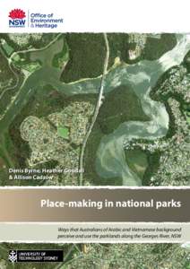 Denis Byrne, Heather Goodall & Allison Cadzow Place-making in national parks Ways that Australians of Arabic and Vietnamese background perceive and use the parklands along the Georges River, NSW