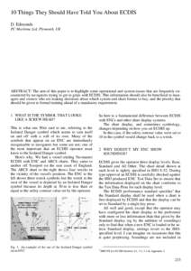 10 Things They Should Have Told You About ECDIS D. Edmonds PC Maritime Ltd, Plymouth, UK ABSTRACT: The aim of this paper is to highlight some operational and system issues that are frequently encountered by navigators tr