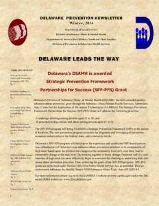DELAWARE PREVENTION NEWSLETTER Winter, 2014 Department of Social Services Division of Substance Abuse & Mental Health Department of Services for Children, Youth and Their Families Division of Prevention & Behavioral Heal