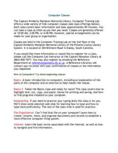Computer Classes The Captain Kimberly Hampton Memorial Library, Computer Training Lab offers a wide variety of free computer classes (see class offerings below). Each class covers basic information and lasts approximatel