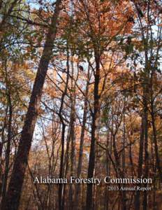 Alabama Forestry Commission 2013 Annual Report Robert Bentley Governor of Alabama The Alabama Forestry Commission is a state agency governed by a