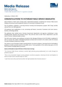 Wednesday, 11 March, 2015  CONGRATULATIONS TO VICTORIAN PUBLIC SERVICE GRADUATES Special Minister of State Gavin Jennings today congratulated graduates completing the Victorian Public Service Graduate Recruitment and Dev