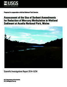 Prepared in cooperation with the National Park Service  Assessment of the Use of Sorbent Amendments for Reduction of Mercury Methylation in Wetland Sediment at Acadia National Park, Maine
