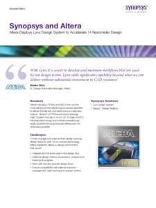 Success Story  Synopsys and Altera Altera Deploys Lynx Design System to Accelerate 14 Nanometer Design  With Lynx it is easier to develop and maintain workflows that are used
