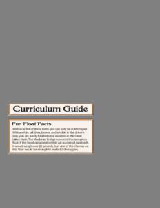 Curriculum Guide Fun Float Facts With a car full of these items you can only be in Michigan! With a white tail deer, beaver, and a robin in the driver’s seat, you are surely headed on a vacation in the Great Lakes Stat