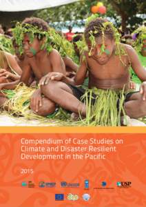 Compendium of Case Studies on Climate and Disaster Resilient Development in the PacificGlobal Climate Change Alliance