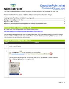 QuestionPoint chat The Guide to IE browser setup Last updated: 2013 Nov 12 This guide provides a procedure for initially configuring your Internet Explorer (IE) browser to use Flash Chat.