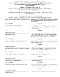 CASES FOR ORAL ARGUMENT, CALENDAR ORDER, REGULAR TERM DISTRICT COURT OF APPEAL, FIRST DISTRICT, AT THE DUVAL COUNTY COURTHOUSE 501 WEST ADAMS STREET, COURTROOM 406, FOURTH FLOOR IN JACKSONVILLE TUESDAY, NOVEMBER 04, 2014