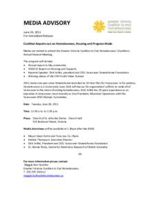 MEDIA ADVISORY June 24, 2011 For Immediate Release Coalition Reports out on Homelessness, Housing and Progress Made Media are invited to attend the Greater Victoria Coalition to End Homelessness’ (Coalition) Annual Gen