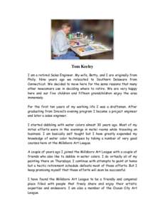 Tom Keeley I am a retired Sales Engineer. My wife, Betty, and I are originally from Philly. Nine years ago we relocated to Southern Delaware from Connecticut. We decided to move here for the same reasons that many other 