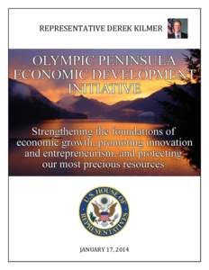 REPRESENTATIVE DEREK KILMER  JANUARY 17, 2014 OLYMPIC PENINSULA ECONOMIC DEVELOPMENT INITIATIVE BACKGROUND