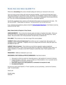 WLAC ACC[removed]GLUDW F14 Welcome to Accounting 2, My name is Gerald Ludwig and I will be your instructor for the course. This is an online course so there will not be any physical meetings. You will use this web site 