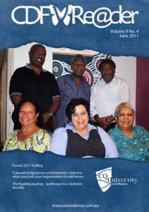 Volume 9 No. 4 June 2011 Forum 2011 Gallery Cultural competence and domestic violence what you and your organisation should know The healing journey - pathways to a violence