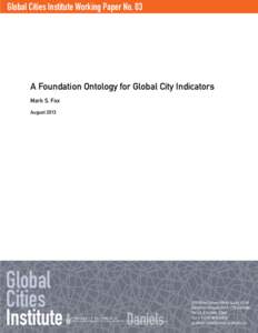 Global Cities Institute Working Paper No. 03  A Foundation Ontology for Global City Indicators Mark S. Fox August 2013