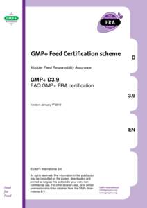 D Module: Feed Responsibility Assurance GMP+ D3.9 FAQ GMP+ FRA certification 3.9