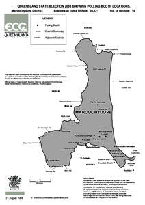 QUEENSLAND STATE ELECTION 2006 SHOWING POLLING BOOTH LOCATIONS. Maroochydore District Electors at close of Roll: 30,121 No. of Booths: 19 LEGEND Polling Booth