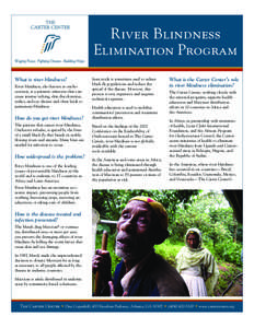 River Blindness Elimination Program What is river blindness? River blindness, also known as onchocerciasis, is a parasitic infection that can cause intense itching, skin discoloration, rashes, and eye disease and often l