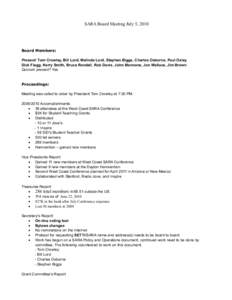 SARA Board Meeting July 5, 2010  Board Members: Present: Tom Crowley, Bill Lord, Melinda Lord, Stephen Biggs, Charles Osborne, Paul Oxley Dick Flagg, Kerry Smith, Bruce Randall, Rob Davis, John Mannone, Jon Wallace, Jim 
