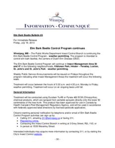 Elm Bark Beetle Bulletin #3 For Immediate Release Friday, July 19, 2013 Elm Bark Beetle Control Program continues Winnipeg, MB – The Public Works Department Insect Control Branch is continuing the