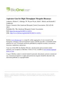 Aspirator Gun for High-Throughput Mosquito Bioassays Author(s): Robert L. Aldridge, W. Wayne Wynn, Seth C. Britch, and Kenneth J. Linthicum Source: Journal of the American Mosquito Control Association, 28(1):[removed].