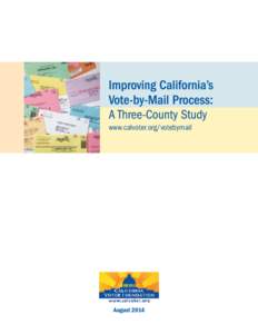 www.calvoter.org/votebymail  August 2014 Improving California’s Vote-by-Mail Process: A Three-County Study