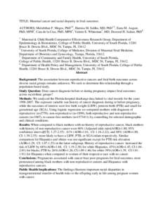 TITLE: Maternal cancer and racial disparity in fetal outcomes AUTHORS: Mulubrhan F. Mogos, PhD1,4, Hamisu M. Salihu, MD, PhD1,2, Euna M. August, PhD, MPH3, Cara de la Cruz, PhD, MPH1, Valerie E. Whiteman2, MD, Dawood H. 