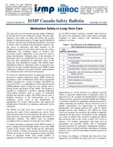 The Institute for Safe Medication Practices Canada (ISMP Canada) is an independent national nonprofit agency established for the collection and analysis of medication error reports and the development of recommendations