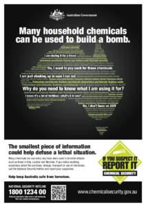 Many household chemicals can be used to build a bomb. The smallest piece of information could help defuse a lethal situation. Many chemicals we use every day have been used in terrorist attacks
