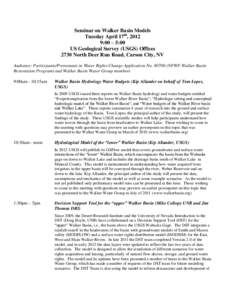 Seminar on Walker Basin Models Tuesday April 17th, 2012 9:00 – 5:00 US Geological Survey (USGS) Offices 2730 North Deer Run Road, Carson City, NV Audience: Participants/Protestants in Water Rights Change Application No