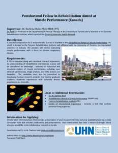 Postdoctoral Fellow in Rehabilitation Aimed at Muscle Performance (Canada) Supervisor: W. Darlene Reid, PhD, BMR (PT) Dr. Reid is a Professor in the Department of Physical Therapy at the University of Toronto and a Scien
