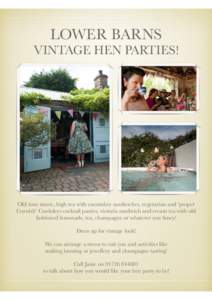 LOWER BARNS  VINTAGE HEN PARTIES! Old time music, high tea with cucumber sandwiches, vegetarian and ‘proper Cornish’ Cooksleys cocktail pasties, victoria sandwich and cream tea with old