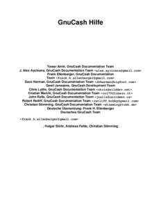 GnuCash Hilfe  Yawar Amin, GnuCash Documentation Team J. Alex Aycinena, GnuCash Documentation Team <alex.aycinena@gmail.com> Frank Ellenberger, GnuCash Documentation Team <frank.h.ellenberger@gmail.com>