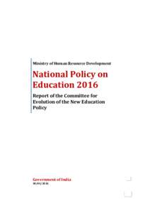 Ministry of Human Resource Development  National Policy on Education 2016 Report of the Committee for Evolution of the New Education