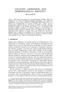 LOCALITY, LISTEDNESS, AND MORPHOLOGICAL IDENTITY* David Embick Abstract. This paper investigates the syntax/morphology interface along four dimensions, in a study of English participial allomorphy. The results are develo