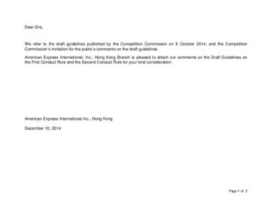 Dear Sirs,  We refer to the draft guidelines published by the Competition Commission on 9 October 2014, and the Competition Commission’s invitation for the public’s comments on the draft guidelines. American Express 