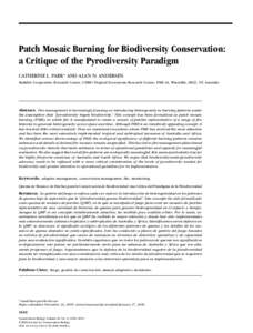 Patch Mosaic Burning for Biodiversity Conservation: a Critique of the Pyrodiversity Paradigm CATHERINE L. PARR∗ AND ALAN N. ANDERSEN Bushfire Cooperative Research Centre, CSIRO Tropical Ecosystems Research Centre, PMB 